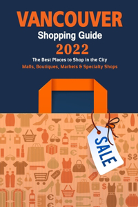 Vancouver Shopping Guide 2022: Where to go shopping in Vancouver - Department Stores, Boutiques and Specialty Shops for Visitors (Shopping Guide 2022)