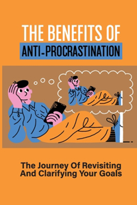 The Benefits Of Anti-Procrastination