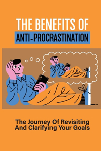 The Benefits Of Anti-Procrastination
