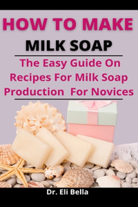 How To Make Milk Soap