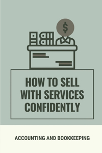 How To Sell With Services Confidently