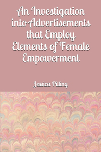 Investigation into Advertisements that Employ Elements of Female Empowerment