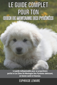 Le guide complet pour ton Chien De Montagne Des Pyrénées