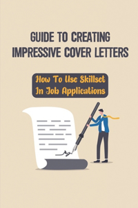 Guide To Creating Impressive Cover Letters