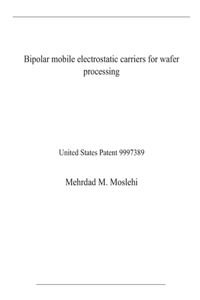 Bipolar mobile electrostatic carriers for wafer processing