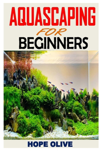 Aquascaping for Beginners