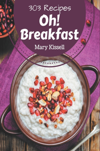 Oh! 303 Breakfast Recipes