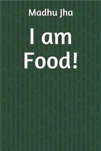 I am Food!