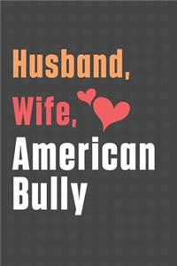 Husband, Wife, American Bully