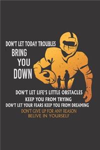 Don't let today trouble bring you down