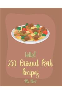 Hello! 250 Ground Pork Recipes