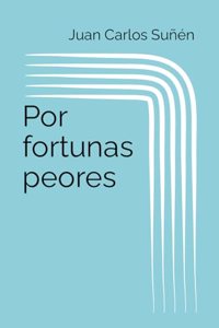 Por fortunas peores