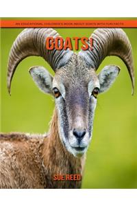 Goats! An Educational Children's Book about Goats with Fun Facts