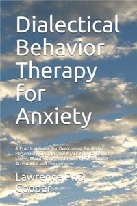 Dialectical Behavior Therapy for Anxiety