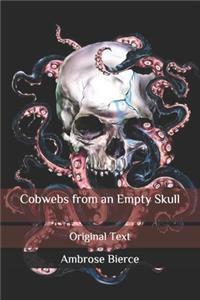 Cobwebs from an Empty Skull