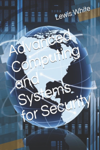 Advanced Computing and Systems for Security