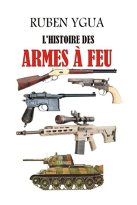 L'Histoire Des Armes À Feu