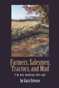 Farmers, Salesmen, Tractors, and Mud