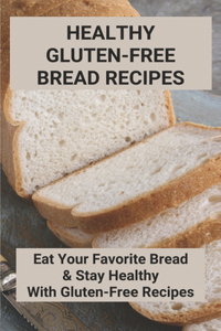 Healthy Gluten-Free Bread Recipes