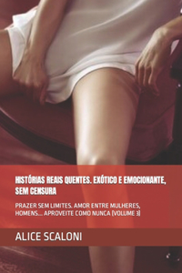Histórias Reais Quentes. Exótico E Emocionante, Sem Censura