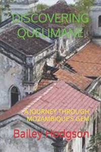 Discovering Quelimane: A Journey Through Mozambique's Gem
