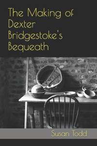Making of Dexter Bridgestoke's Bequeath