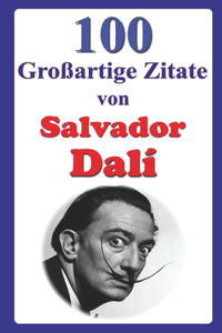 100 Großartige Zitate von Salvador Dalí