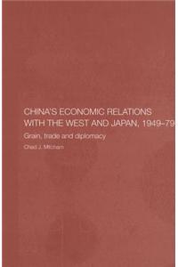 China's Economic Relations with the West and Japan, 1949-1979