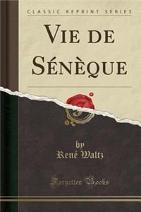 Vie de Sï¿½nï¿½que (Classic Reprint)