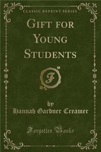 Gift for Young Students (Classic Reprint)