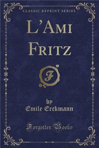 L'Ami Fritz (Classic Reprint)