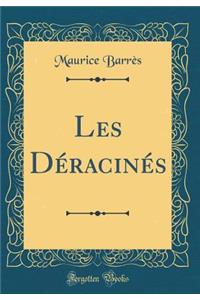 Les DÃ©racinÃ©s (Classic Reprint)