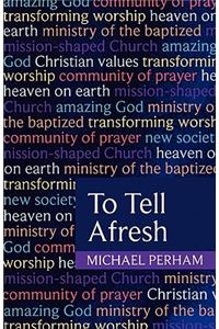 To Tell Afresh