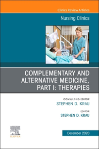 Complementary and Alternative Medicine, Part I: Therapies, An Issue of Nursing Clinics