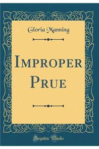 Improper Prue (Classic Reprint)