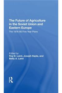 Future of Agriculture in the Soviet Union and Eastern Europe