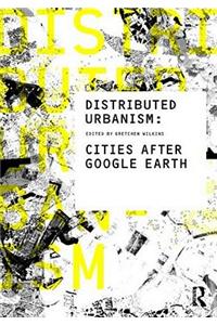 Distributed Urbanism: Cities After Google Earth