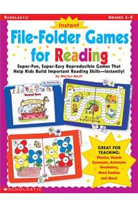 Instant File-Folder Games for Reading: Super-Fun, Super-Easy Reproducible Games That Help Kids Build Important Reading Skills--Independently!