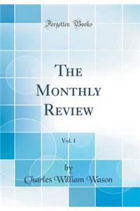 The Monthly Review, Vol. 1 (Classic Reprint)