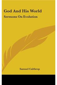 God and His World: Sermons on Evolution