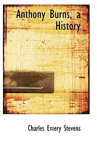 Anthony Burns, a History