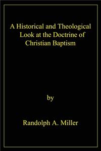 A Historical and Theological Look at the Doctrine of Christian Baptism