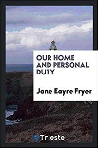 OUR HOME AND PERSONAL DUTY