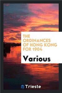 The Ordinances of Hong Kong for 1904