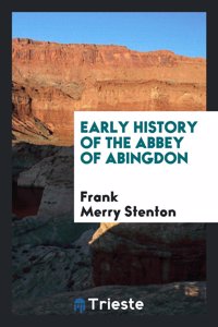 Early History of the Abbey of Abingdon