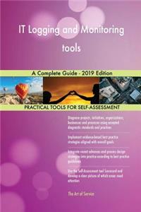 IT Logging and Monitoring tools A Complete Guide - 2019 Edition
