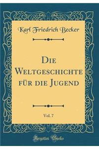Die Weltgeschichte FÃ¼r Die Jugend, Vol. 7 (Classic Reprint)