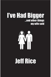 I've Had Bigger