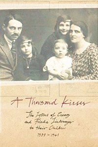 A Thousand Kisses: The Letters of Georg and Frieda Lindemeyer to Their Children, 1937-1941