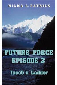Future Force Episode 3: Jacob's Ladder